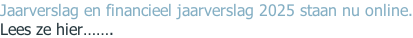 Jaarverslag en financieel jaarverslag 2025 staan nu online. Lees ze hier…….